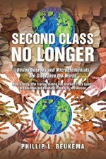 Second Class No Longer: Online Degrees and Microcredentials are Sweeping the World. How a Thirty-Year Transformation Has Touched Every Corner