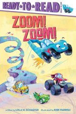Zoom! Zoom!: Ready-To-Read Ready-To-Go!