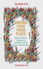 Finding Your Third Place: How to Rebuild and Transform Our Communities