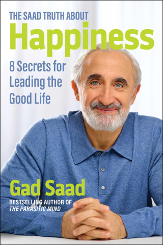 The Saad Truth about Happiness: 8 Secrets for Leading the Good Life (Miękka)