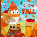 I Love Fall: Fall Animals for Kids, Fall Picture Books for Children, Fall Preschool Books, Fall Kids Books, Fall Animals