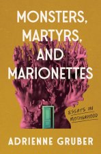Monsters, Martyrs, and Marionettes: Essays on Motherhood