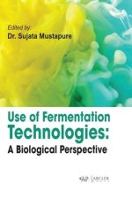 Use of Fermentation Technologies: A Biological Perspective