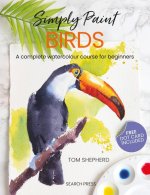 Simply Birds: A Complete Watercolour Course for Beginners