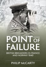 Point of Failure: British Brigadiers in France and Norway 1940