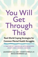 You Will Get Through This: Real-World Coping Strategies for Common Mental Health Struggles