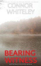 Bearing Witness: A Bettie English Private Eye Mystery Novella