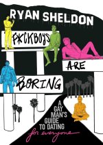 F*ckboys Are Boring: A Gay Man's Guide to Navigating Love in a World of Toxic Relationships (for Everyone)