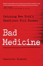Bad Medicine: Catching New York's Deadliest Pill Pusher