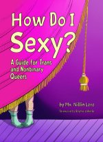 How Do I Sexy?: A Guide for Trans Queers