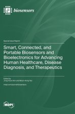 Smart, Connected, and Portable Biosensors and Bioelectronics for Advancing Human Healthcare, Disease Diagnosis, and Therapeutics