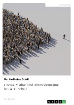 Gnosis, Mythos und Antimodernismus bei W. G. Sebald