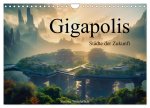 Gigapolis (Wandkalender 2024 DIN A4 quer), CALVENDO Monatskalender