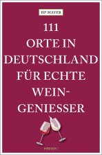 111 Orte in Deutschland für echte Weingenießer