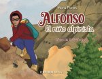 Alfonso, el Ni?o Alpinista: Las aventuras de un alpinista que escaló desde sus 12 a?os. Un libro interactivo para ni?os que habla del esfuerzo, la