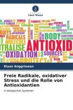 Freie Radikale, oxidativer Stress und die Rolle von Antioxidantien