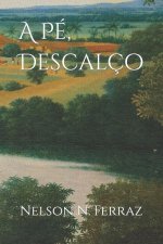 ? Pé, Descalço: Participaç?o de um aventureiro na criaç?o de uma cidade e um país!