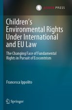 Children's Environmental Rights Under International and Eu Law: The Changing Face of Fundamental Rights in Pursuit of Ecocentrism