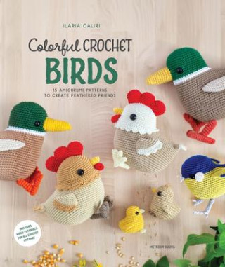 Colorful Crochet Birds: 15 Amigurumi Patterns to Create Feathered Friends