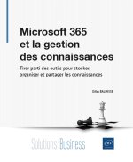 Microsoft 365 et la gestion des connaissances - Tirer parti des outils pour stocker, organiser et pa