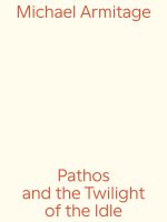 Michael Armitage Pathos And The Twilight Of The Idle /anglais/allemand