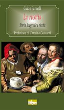 ricotta. Storia, leggende e ricette