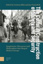 The Cultural Construction of Safety and Security – Imaginaries, Discourses and Philosophies that Shaped Modern Europe