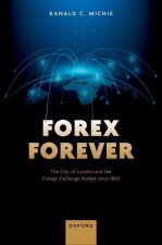 Forex Forever The City of London and the Foreign Exchange Market since 1850 (Hardback)
