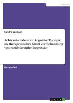 Achtsamkeitsbasierte kognitive Therapie als therapeutisches Mittel zur Behandlung von rezidivierender Depression
