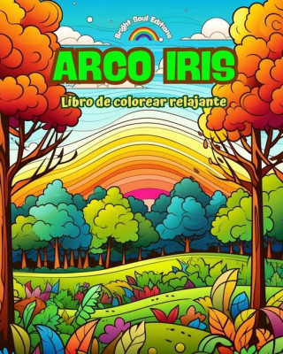 Arco Iris | Libro de colorear relajante | Dise?os increíbles de arco iris y paisajes para los amantes de la naturaleza