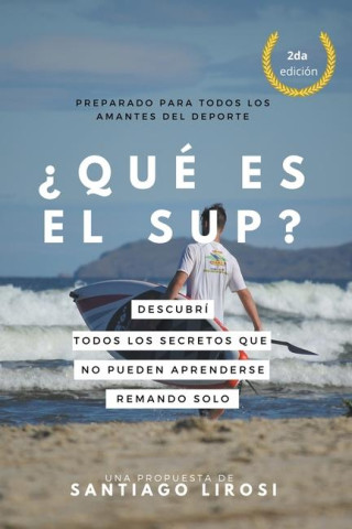 ?Qué es el SUP? Descubrí todos los secretos que no pueden aprenderse remando sólo.