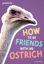 Readerful Rise: How to be Friends with an Ostrich  (Paperback)