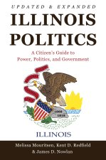 Illinois Politics – A Citizen′s Guide to Power, Politics, and Government