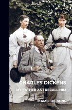 Charles Dickens: My Father as I Recall Him