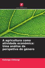 A agricultura como atividade económica: Uma análise da perspetiva do género