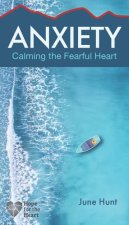 Hope for the Heart: Calming the Fearful Heart