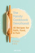 Kidz Devotionals: 50 Recipes for Faith, Food, & Fun!