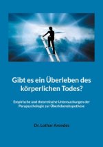 Gibt es ein Überleben des körperlichen Todes?