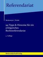 99 Tipps & Hinweise für ein erfolgreiches Rechtsreferendariat