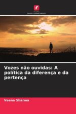 Vozes n?o ouvidas: A política da diferença e da pertença