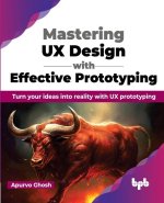 Mastering UX Design with Effective Prototyping