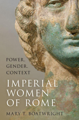 Imperial Women of Rome Power, Gender, Context (Paperback)