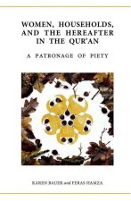 Women, Households, and the Hereafter in the Qur'an A Patronage of Piety (Hardback)