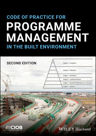 Code of Practice for Programme Management in the B uilt Environment, Second Edition