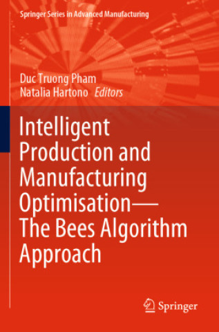 Intelligent Production and Manufacturing Optimisation-The Bees Algorithm Approach