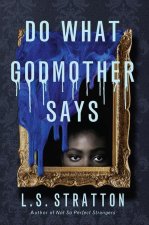 DO WHAT GODMOTHER SAYS