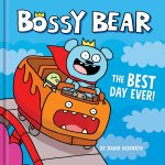 BOSSY BEAR BEST DAY EVER