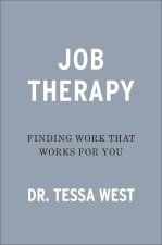 Job Therapy: Finding Work That Works for You