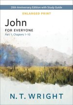 John for Everyone, Part 1, Enlarged Print: 20th Anniversary Edition with Study Guide, Chapters 1-10