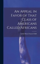 An Appeal in Favor of That Class of Americans Called Africans